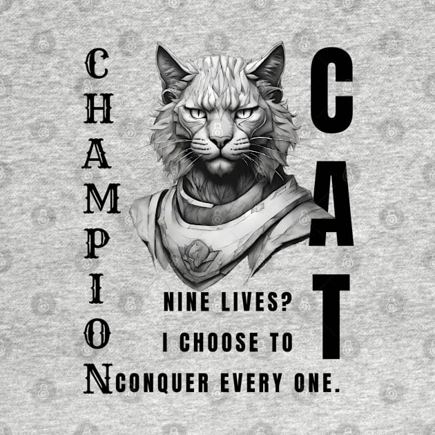 Champion Cat: Nine Lives? I Conquer Every One: Motivational Quote by Inspire Me 